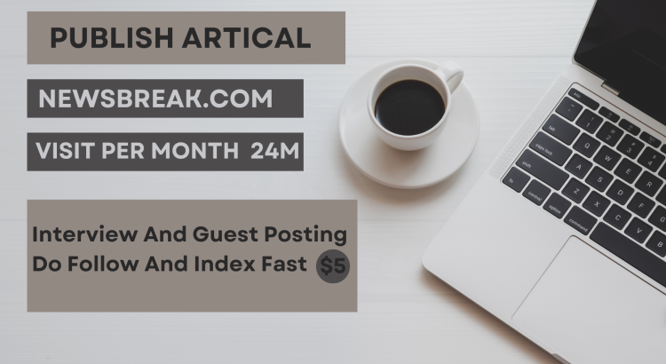 I will write and publish article on newsbreak, premium guest post service